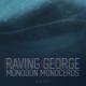Raving George - Monoceros