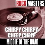album image Chirpy Chirpy Cheep Cheep Rock Masters: Chirpy Chirpy Cheep Cheep