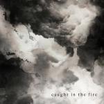 album image Caught in the Fire Caught in the Fire - Single