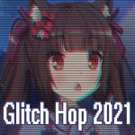 album image Glitchcore Mobb Glitch Hop 2021 (Glitch Hop / 110 Bpm the Best Glitch, Glitch Hop, Electronic Trap, EDM, Electro House, Indietronica, Brostep, Dubstep and Breakbeat Music Mix) - EP