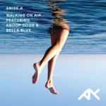 album image Anise K - Walking On Air (Ft Snoop Dogg & Bella Blue) lyrics