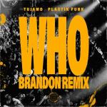 poster WHO (BRANDON Extended Remix) WHO (BRANDON Remix)